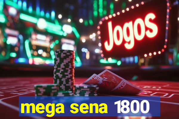 mega sena 1800